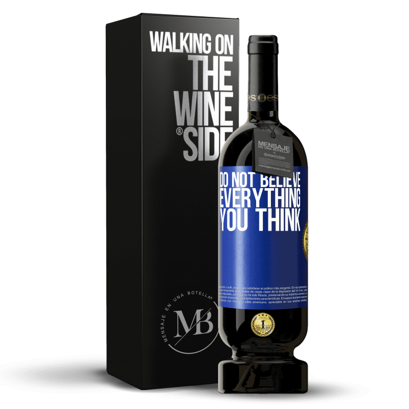 49,95 € Free Shipping | Red Wine Premium Edition MBS® Reserve Do not believe everything you think Blue Label. Customizable label Reserve 12 Months Harvest 2015 Tempranillo