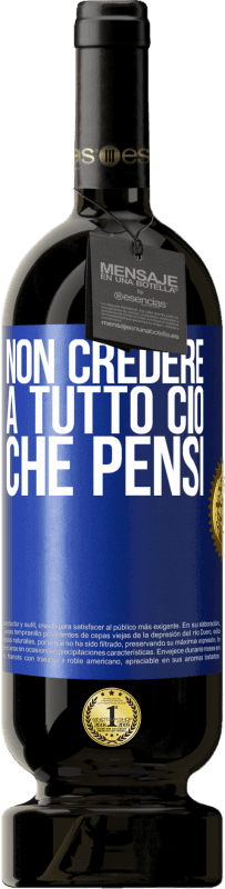 «Non credere a tutto ciò che pensi» Edizione Premium MBS® Riserva