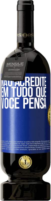 «Não acredite em tudo que você pensa» Edição Premium MBS® Reserva