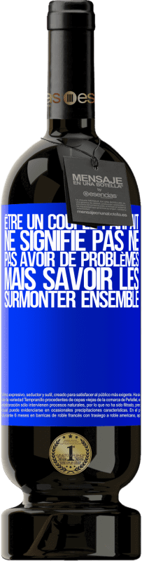 49,95 € Envoi gratuit | Vin rouge Édition Premium MBS® Réserve Être un couple parfait ne signifie pas ne pas avoir de problèmes, mais savoir les surmonter ensemble Étiquette Bleue. Étiquette personnalisable Réserve 12 Mois Récolte 2016 Tempranillo