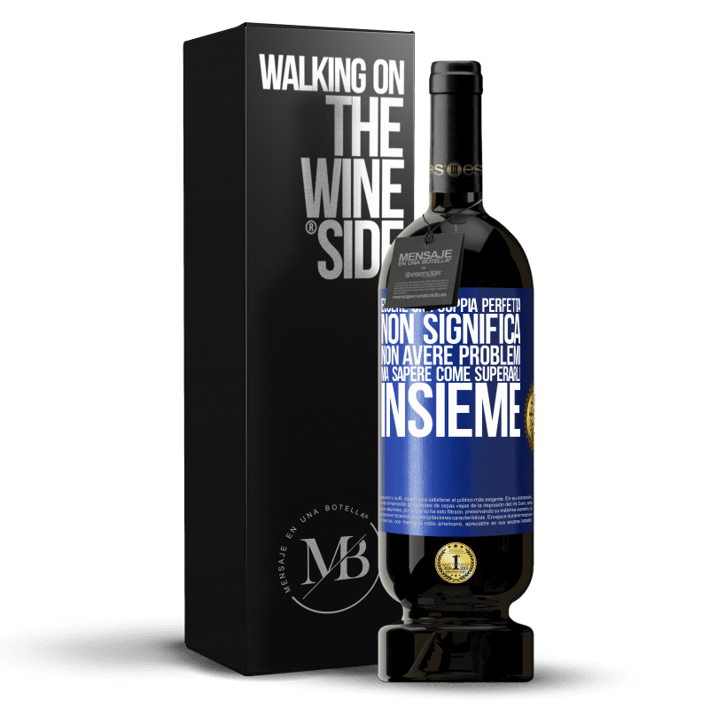 49,95 € Spedizione Gratuita | Vino rosso Edizione Premium MBS® Riserva Essere una coppia perfetta non significa non avere problemi, ma sapere come superarli insieme Etichetta Blu. Etichetta personalizzabile Riserva 12 Mesi Raccogliere 2015 Tempranillo