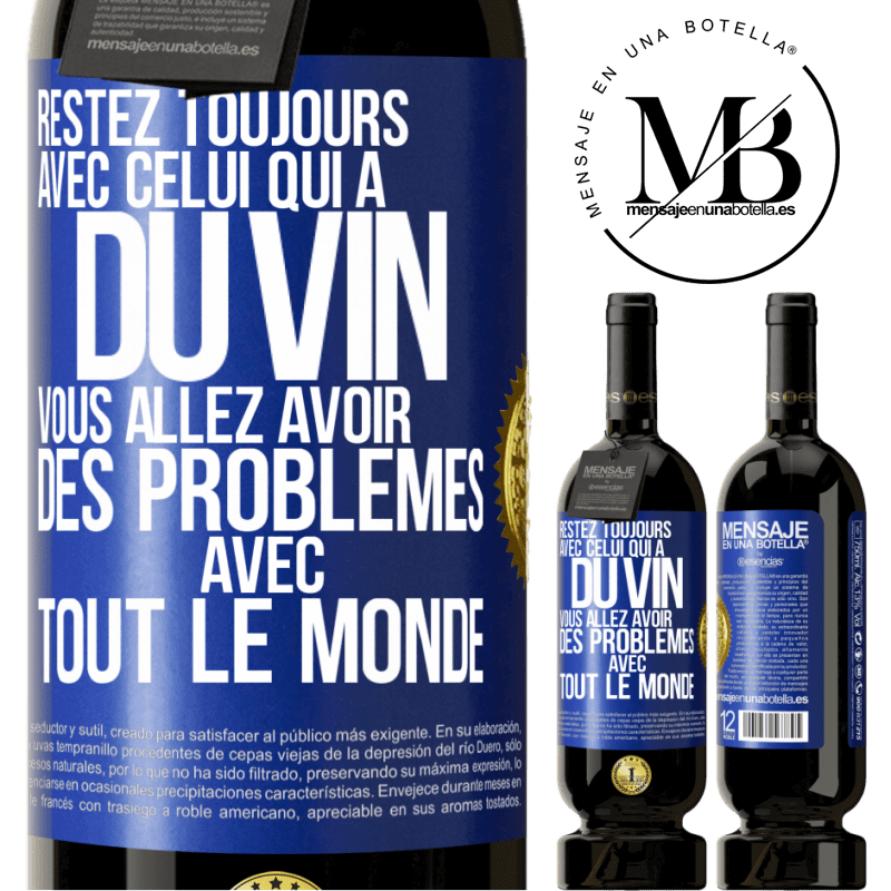 49,95 € Envoi gratuit | Vin rouge Édition Premium MBS® Réserve Restez toujours avec celui qui a du vin. Vous allez avoir des problèmes avec tout le monde Étiquette Bleue. Étiquette personnalisable Réserve 12 Mois Récolte 2015 Tempranillo