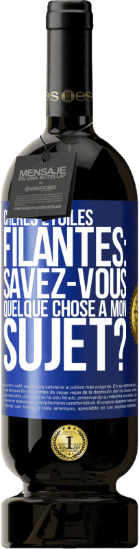 49,95 € | Vin rouge Édition Premium MBS® Réserve Chères étoiles filantes: savez-vous quelque chose à mon sujet? Étiquette Bleue. Étiquette personnalisable Réserve 12 Mois Récolte 2016 Tempranillo