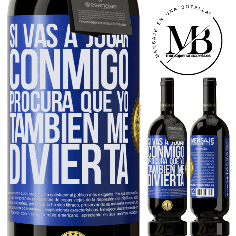 49,95 € Envío gratis | Vino Tinto Edición Premium MBS® Reserva Si vas a jugar conmigo, procura que yo también me divierta Etiqueta Azul. Etiqueta personalizable Reserva 12 Meses Cosecha 2015 Tempranillo
