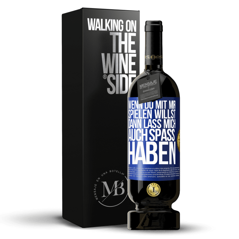 49,95 € Kostenloser Versand | Rotwein Premium Ausgabe MBS® Reserve Wenn du mit mir spielen willst, dann lass mich auch Spaß haben Blaue Markierung. Anpassbares Etikett Reserve 12 Monate Ernte 2016 Tempranillo