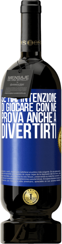 49,95 € | Vino rosso Edizione Premium MBS® Riserva Se hai intenzione di giocare con me, prova anche a divertirti Etichetta Blu. Etichetta personalizzabile Riserva 12 Mesi Raccogliere 2016 Tempranillo