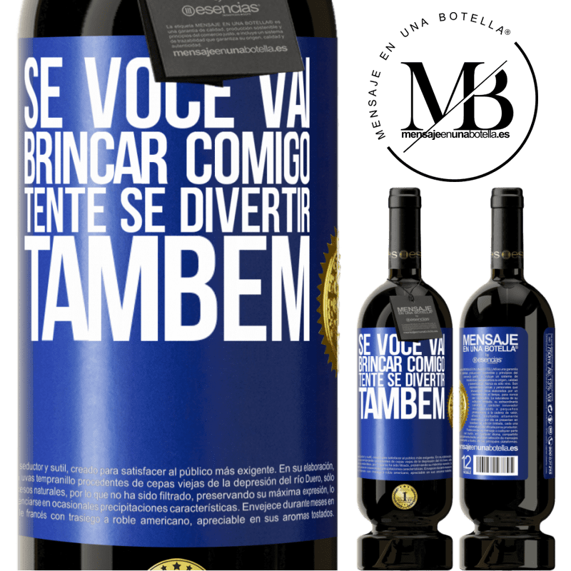 49,95 € Envio grátis | Vinho tinto Edição Premium MBS® Reserva Se você vai brincar comigo, tente se divertir também Etiqueta Azul. Etiqueta personalizável Reserva 12 Meses Colheita 2015 Tempranillo
