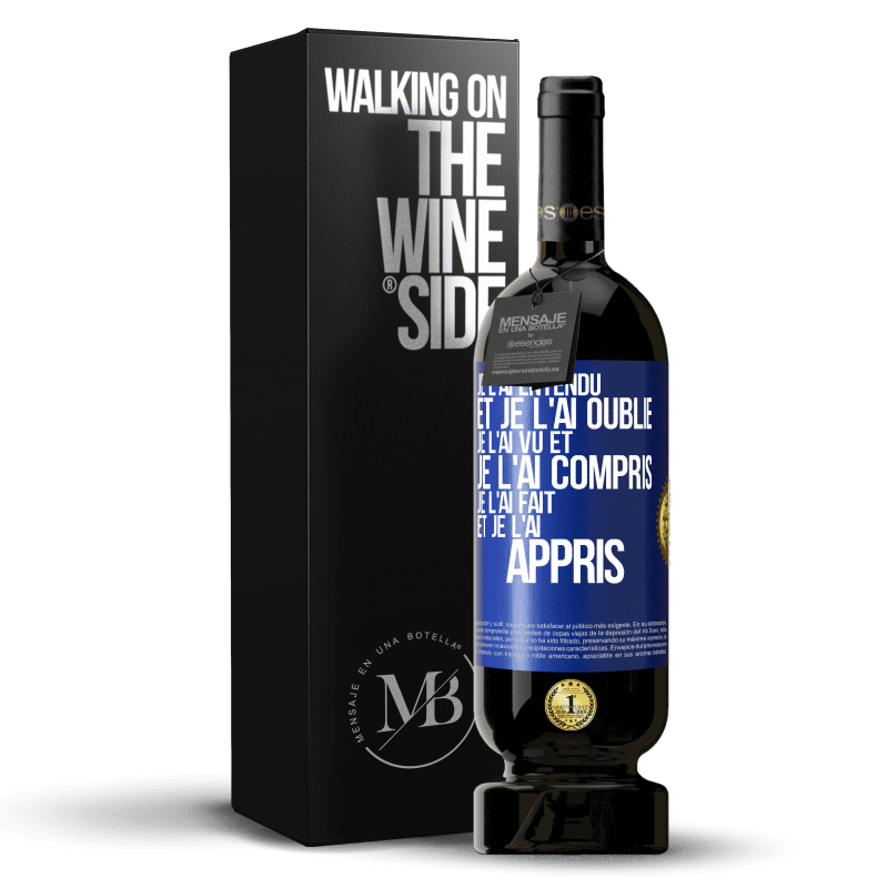 49,95 € Envoi gratuit | Vin rouge Édition Premium MBS® Réserve Je l'ai entendu et je l'ai oublié, je l'ai vu et je l'ai compris, je l'ai fait et je l'ai appris Étiquette Bleue. Étiquette personnalisable Réserve 12 Mois Récolte 2016 Tempranillo