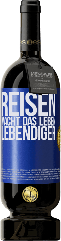 49,95 € | Rotwein Premium Ausgabe MBS® Reserve Reisen macht das Leben lebendiger Blaue Markierung. Anpassbares Etikett Reserve 12 Monate Ernte 2015 Tempranillo