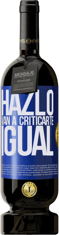 «HAZLO. Van a criticarte igual» Edición Premium MBS® Reserva