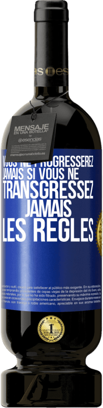 49,95 € | Vin rouge Édition Premium MBS® Réserve Vous ne progresserez jamais si vous ne transgressez jamais les règles Étiquette Bleue. Étiquette personnalisable Réserve 12 Mois Récolte 2015 Tempranillo