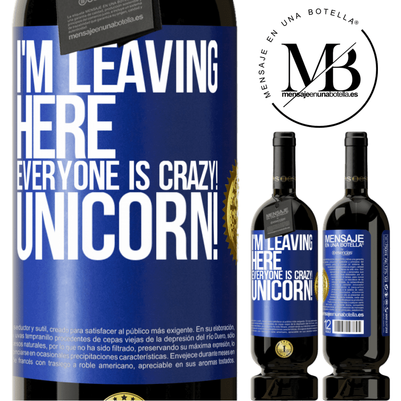 29,95 € Free Shipping | Red Wine Premium Edition MBS® Reserva I'm leaving here, everyone is crazy! Unicorn! Blue Label. Customizable label Reserva 12 Months Harvest 2014 Tempranillo