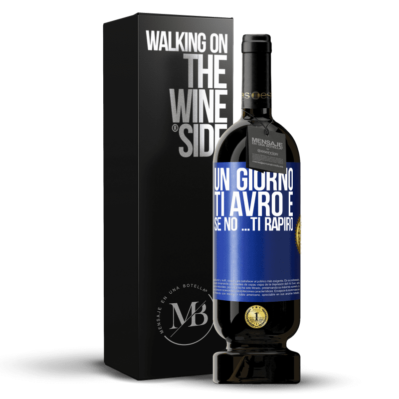 49,95 € Spedizione Gratuita | Vino rosso Edizione Premium MBS® Riserva Un giorno ti avrò e se no ... ti rapirò Etichetta Blu. Etichetta personalizzabile Riserva 12 Mesi Raccogliere 2016 Tempranillo