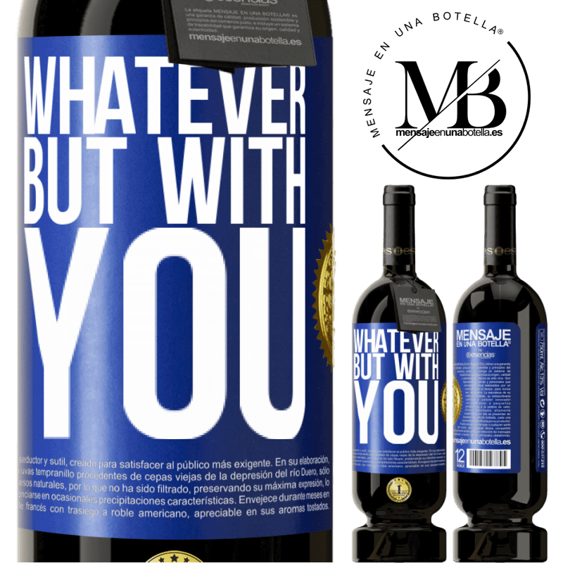 49,95 € Free Shipping | Red Wine Premium Edition MBS® Reserve Whatever but with you Blue Label. Customizable label Reserve 12 Months Harvest 2015 Tempranillo