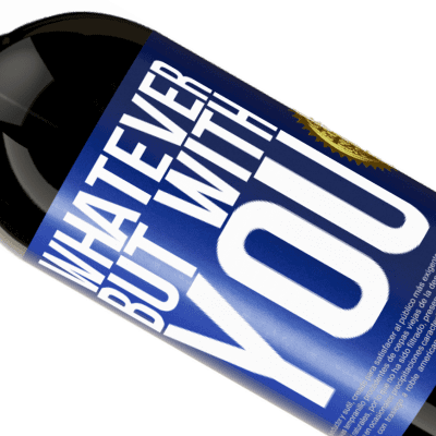 Unique & Personal Expressions. «Whatever but with you» Premium Edition MBS® Reserve