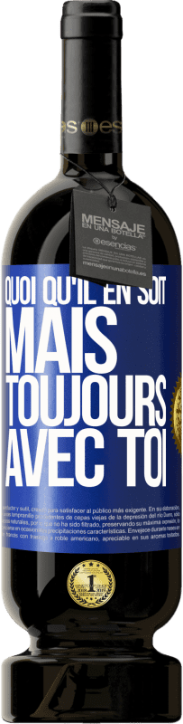 49,95 € | Vin rouge Édition Premium MBS® Réserve Quoi qu'il en soit, mais toujours avec toi Étiquette Bleue. Étiquette personnalisable Réserve 12 Mois Récolte 2016 Tempranillo
