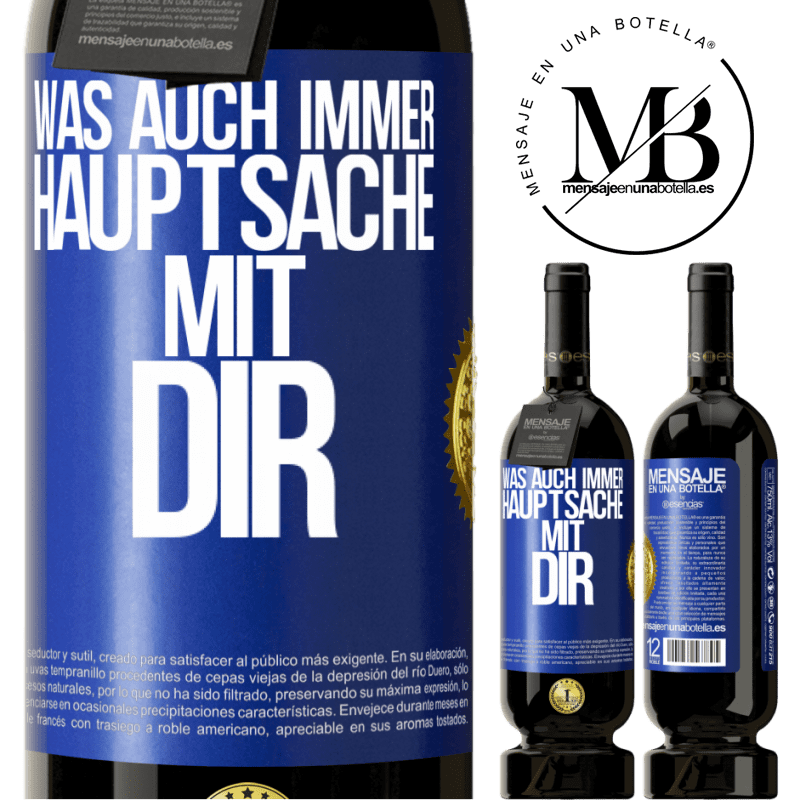 49,95 € Kostenloser Versand | Rotwein Premium Ausgabe MBS® Reserve Was auch immer, Hauptsache mit dir Blaue Markierung. Anpassbares Etikett Reserve 12 Monate Ernte 2015 Tempranillo
