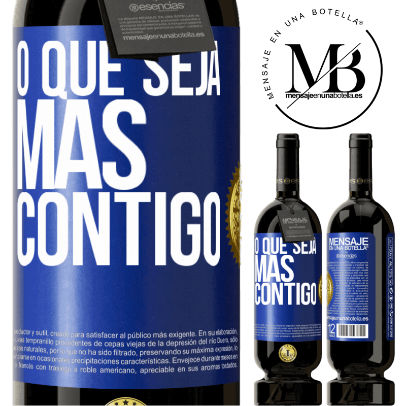 49,95 € Envio grátis | Vinho tinto Edição Premium MBS® Reserva O que seja mas contigo Etiqueta Azul. Etiqueta personalizável Reserva 12 Meses Colheita 2015 Tempranillo