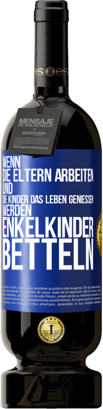 49,95 € | Rotwein Premium Ausgabe MBS® Reserve Wenn die Eltern arbeiten und die Kinder das Leben genießen, werden Enkelkinder betteln Blaue Markierung. Anpassbares Etikett Reserve 12 Monate Ernte 2015 Tempranillo