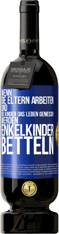 49,95 € | Rotwein Premium Ausgabe MBS® Reserve Wenn die Eltern arbeiten und die Kinder das Leben genießen, werden Enkelkinder betteln Blaue Markierung. Anpassbares Etikett Reserve 12 Monate Ernte 2016 Tempranillo