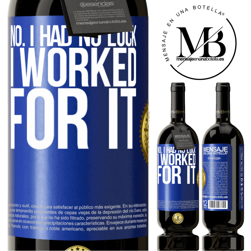 49,95 € Free Shipping | Red Wine Premium Edition MBS® Reserve No. I had no luck, I worked for it Blue Label. Customizable label Reserve 12 Months Harvest 2015 Tempranillo