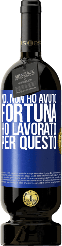 49,95 € | Vino rosso Edizione Premium MBS® Riserva No. Non ho avuto fortuna, ho lavorato per questo Etichetta Blu. Etichetta personalizzabile Riserva 12 Mesi Raccogliere 2015 Tempranillo