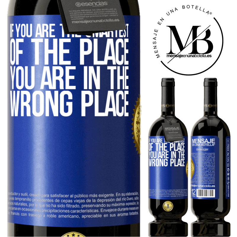 39,95 € Free Shipping | Red Wine Premium Edition MBS® Reserva If you are the smartest of the place, you are in the wrong place Blue Label. Customizable label Reserva 12 Months Harvest 2014 Tempranillo