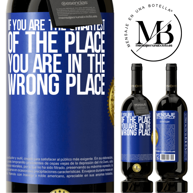 49,95 € Free Shipping | Red Wine Premium Edition MBS® Reserve If you are the smartest of the place, you are in the wrong place Blue Label. Customizable label Reserve 12 Months Harvest 2016 Tempranillo