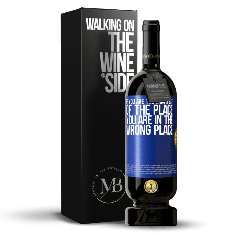 49,95 € Free Shipping | Red Wine Premium Edition MBS® Reserve If you are the smartest of the place, you are in the wrong place Blue Label. Customizable label Reserve 12 Months Harvest 2014 Tempranillo