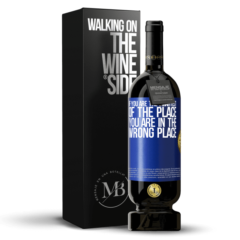 49,95 € Free Shipping | Red Wine Premium Edition MBS® Reserve If you are the smartest of the place, you are in the wrong place Blue Label. Customizable label Reserve 12 Months Harvest 2015 Tempranillo