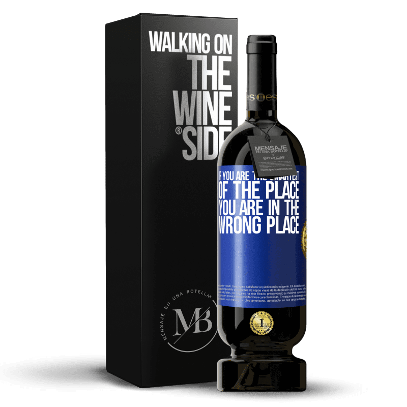 49,95 € Free Shipping | Red Wine Premium Edition MBS® Reserve If you are the smartest of the place, you are in the wrong place Blue Label. Customizable label Reserve 12 Months Harvest 2016 Tempranillo
