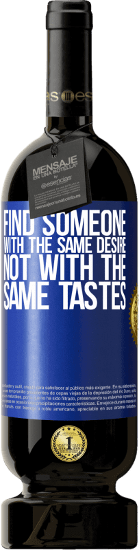 39,95 € | Red Wine Premium Edition MBS® Reserva Find someone with the same desire, not with the same tastes Blue Label. Customizable label Reserva 12 Months Harvest 2015 Tempranillo