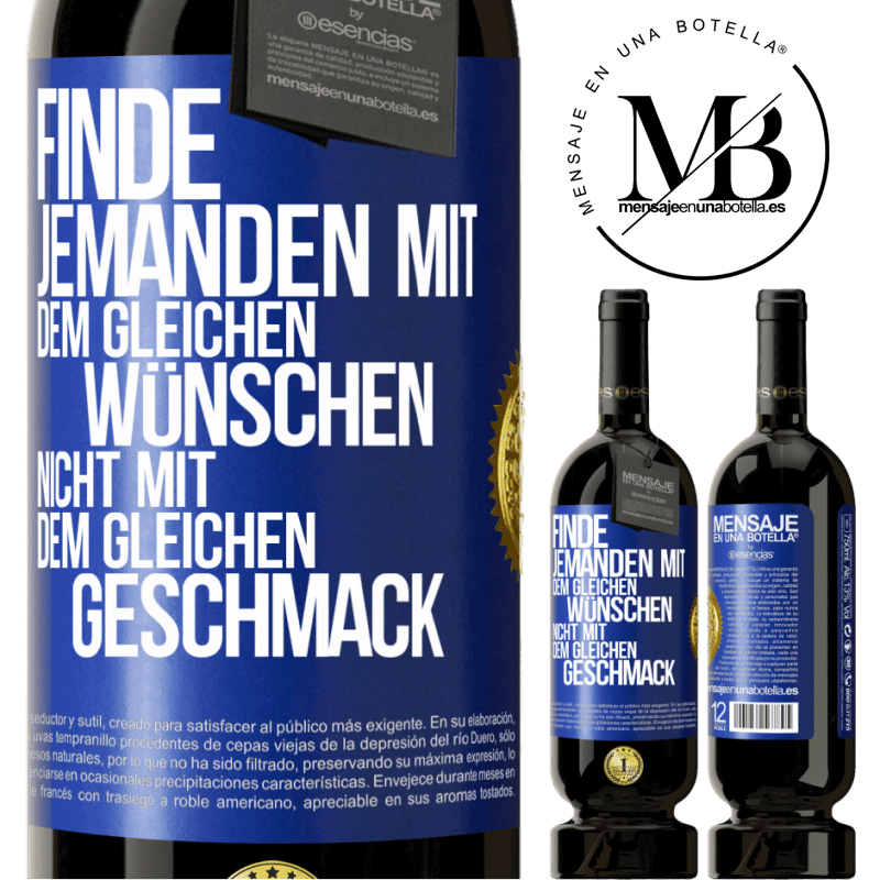 49,95 € Kostenloser Versand | Rotwein Premium Ausgabe MBS® Reserve Finde jemanden mit dem gleichen Wünschen, nicht mit dem gleichen Geschmack Blaue Markierung. Anpassbares Etikett Reserve 12 Monate Ernte 2016 Tempranillo