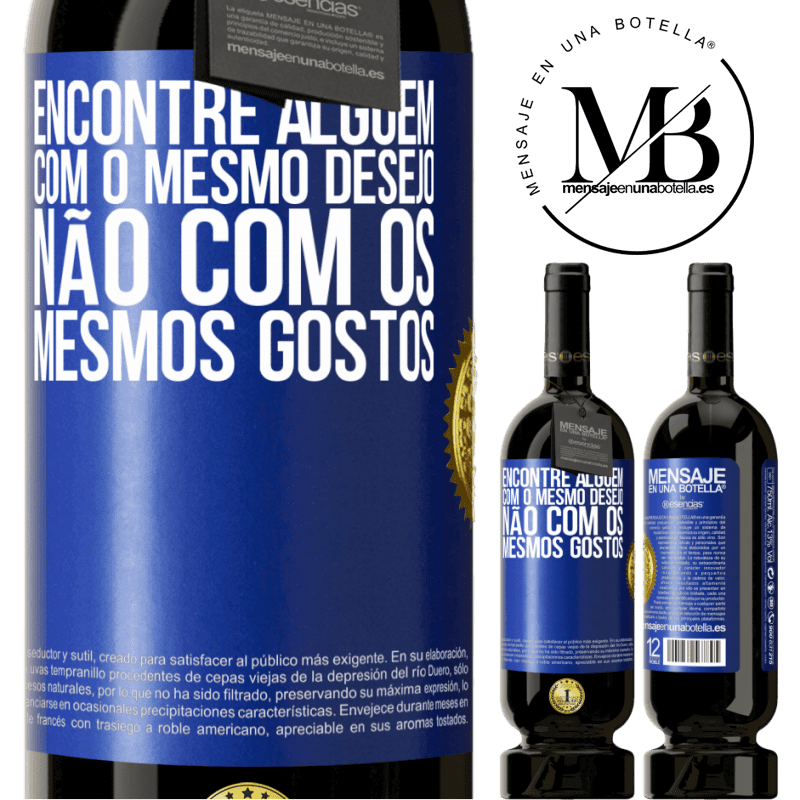 49,95 € Envio grátis | Vinho tinto Edição Premium MBS® Reserva Encontre alguém com o mesmo desejo, não com os mesmos gostos Etiqueta Azul. Etiqueta personalizável Reserva 12 Meses Colheita 2015 Tempranillo