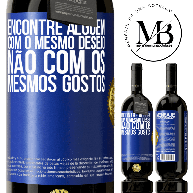 49,95 € Envio grátis | Vinho tinto Edição Premium MBS® Reserva Encontre alguém com o mesmo desejo, não com os mesmos gostos Etiqueta Azul. Etiqueta personalizável Reserva 12 Meses Colheita 2016 Tempranillo