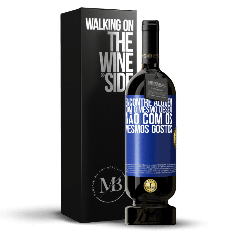 49,95 € Envio grátis | Vinho tinto Edição Premium MBS® Reserva Encontre alguém com o mesmo desejo, não com os mesmos gostos Etiqueta Azul. Etiqueta personalizável Reserva 12 Meses Colheita 2016 Tempranillo