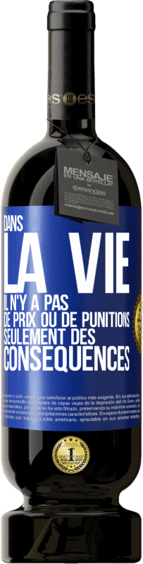 49,95 € | Vin rouge Édition Premium MBS® Réserve Dans la vie il n'y a pas de prix ou de punitions. Seulement des conséquences Étiquette Bleue. Étiquette personnalisable Réserve 12 Mois Récolte 2015 Tempranillo