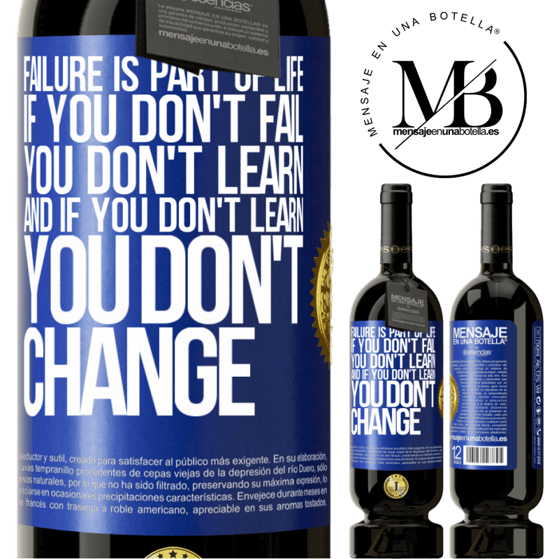 29,95 € Free Shipping | Red Wine Premium Edition MBS® Reserva Failure is part of life. If you don't fail, you don't learn, and if you don't learn, you don't change Blue Label. Customizable label Reserva 12 Months Harvest 2014 Tempranillo