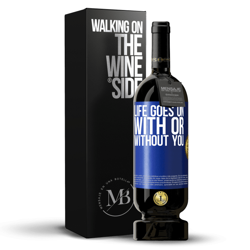 49,95 € Free Shipping | Red Wine Premium Edition MBS® Reserve Life goes on, with or without you Blue Label. Customizable label Reserve 12 Months Harvest 2014 Tempranillo