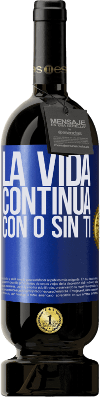 49,95 € | Vino Tinto Edición Premium MBS® Reserva La vida continua, con o sin ti Etiqueta Azul. Etiqueta personalizable Reserva 12 Meses Cosecha 2014 Tempranillo