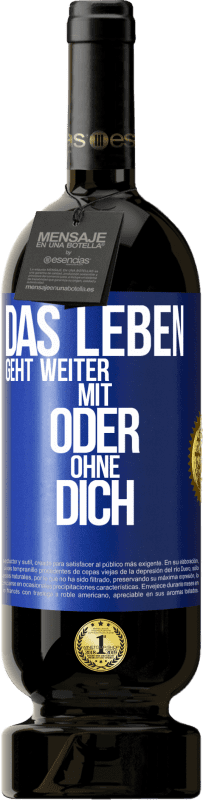 49,95 € Kostenloser Versand | Rotwein Premium Ausgabe MBS® Reserve Das Leben geht weiter, mit oder ohne dich Blaue Markierung. Anpassbares Etikett Reserve 12 Monate Ernte 2016 Tempranillo