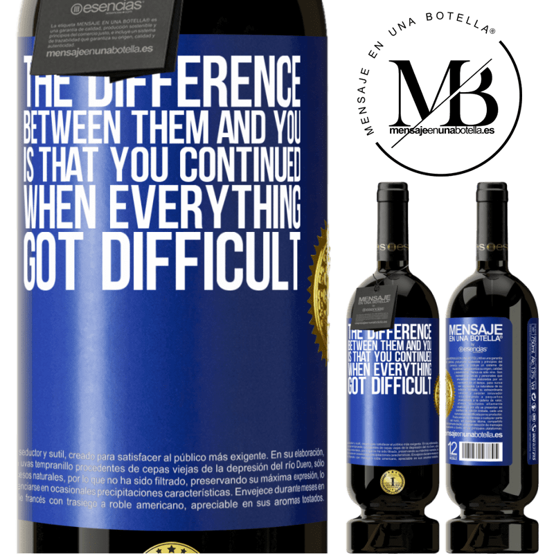 29,95 € Free Shipping | Red Wine Premium Edition MBS® Reserva The difference between them and you, is that you continued when everything got difficult Blue Label. Customizable label Reserva 12 Months Harvest 2014 Tempranillo