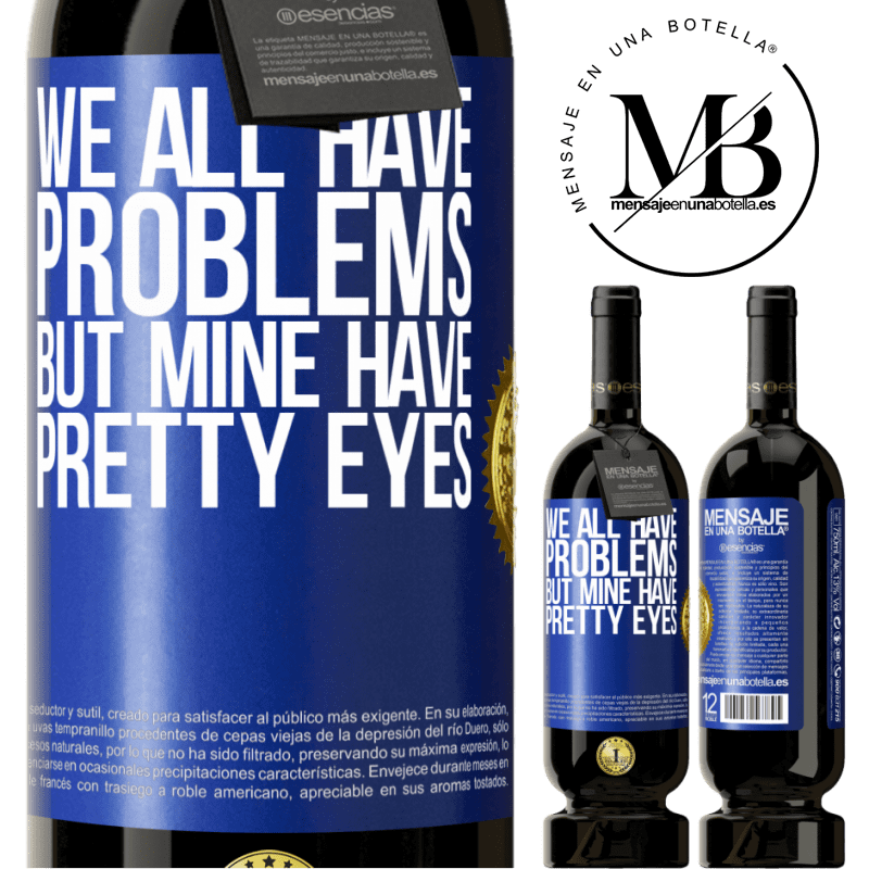 29,95 € Free Shipping | Red Wine Premium Edition MBS® Reserva We all have problems, but mine have pretty eyes Blue Label. Customizable label Reserva 12 Months Harvest 2014 Tempranillo
