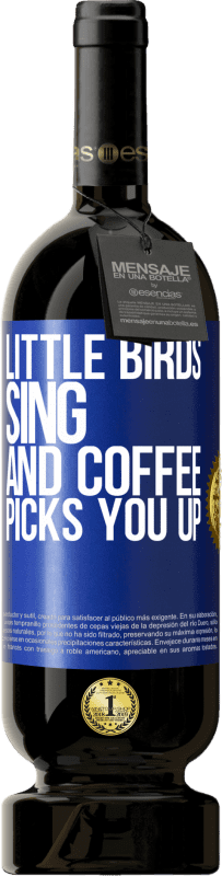 49,95 € | 赤ワイン プレミアム版 MBS® 予約する 小鳥が歌い、コーヒーがあなたを迎えに行きます 青いタグ. カスタマイズ可能なラベル 予約する 12 月 収穫 2014 Tempranillo