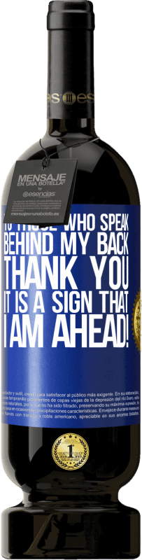 49,95 € | 红酒 高级版 MBS® 预订 对于那些背后说我的人,谢谢。这表明我在前进! 蓝色标签. 可自定义的标签 预订 12 个月 收成 2016 Tempranillo