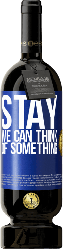 «Stay, we can think of something» Premium Edition MBS® Reserve