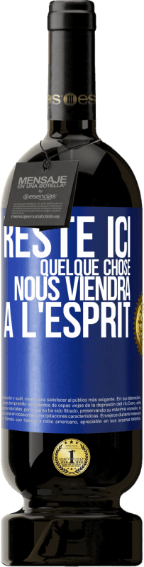 49,95 € Envoi gratuit | Vin rouge Édition Premium MBS® Réserve Reste ici, quelque chose nous viendra à l'esprit Étiquette Bleue. Étiquette personnalisable Réserve 12 Mois Récolte 2016 Tempranillo