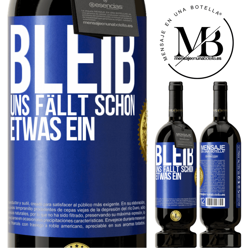 29,95 € Kostenloser Versand | Rotwein Premium Ausgabe MBS® Reserva Bleib, wir können uns etwas einfallen lassen Blaue Markierung. Anpassbares Etikett Reserva 12 Monate Ernte 2014 Tempranillo