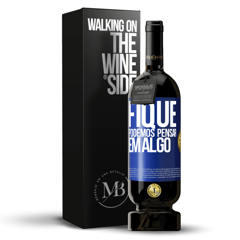 49,95 € Envio grátis | Vinho tinto Edição Premium MBS® Reserva Fique, podemos pensar em algo Etiqueta Azul. Etiqueta personalizável Reserva 12 Meses Colheita 2015 Tempranillo