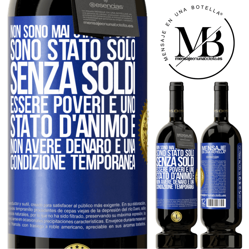 49,95 € Spedizione Gratuita | Vino rosso Edizione Premium MBS® Riserva Non sono mai stato povero, sono stato solo senza soldi. Essere poveri è uno stato d'animo e non avere denaro è una Etichetta Blu. Etichetta personalizzabile Riserva 12 Mesi Raccogliere 2016 Tempranillo